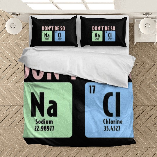 Dont Be So Salty Funny Chemistry Science Na Cl Bedding Sets