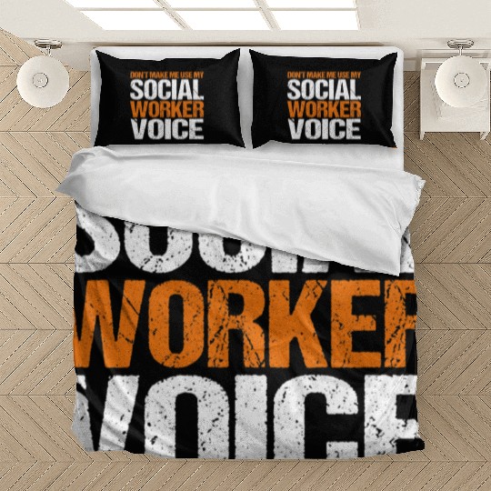 Dont Make Me Use My Social Worker Voice for Men Bedding Sets