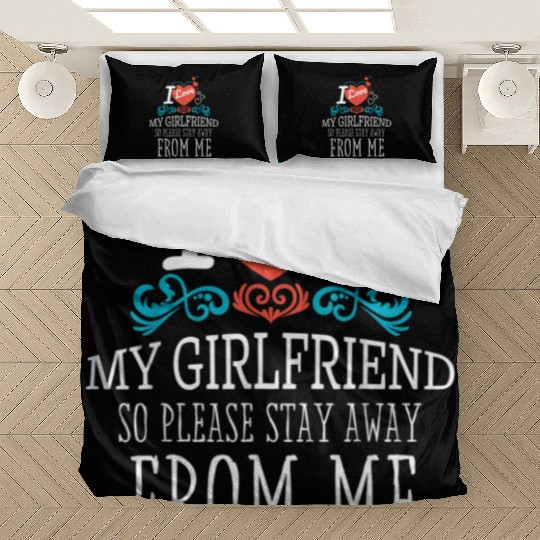 I Love My Girlfriend So Please Stay Away From Me Bedding Sets