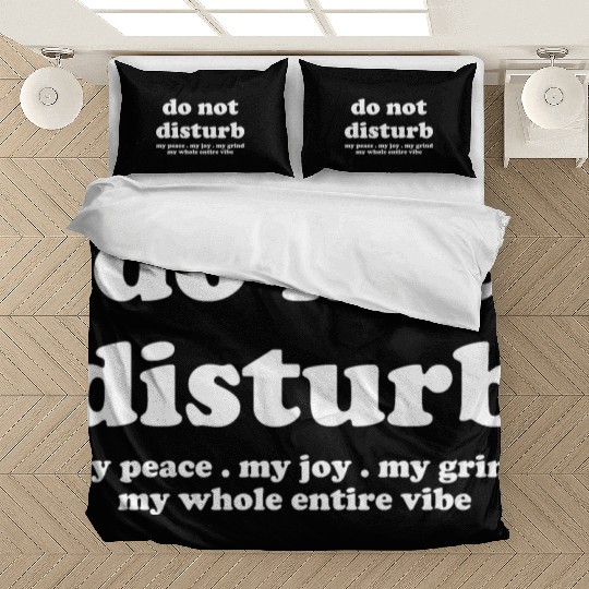 Do Not Disturb My Peace My Joy Bedding Sets