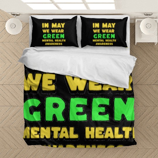 MENTAL HEALTH MATTERS WE WEAR GREEN MENTAL HEALTH Bedding Sets