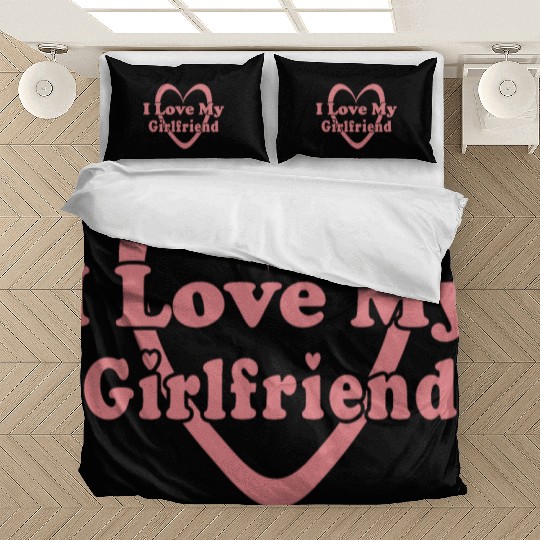 I love my girlfriend Bedding Sets