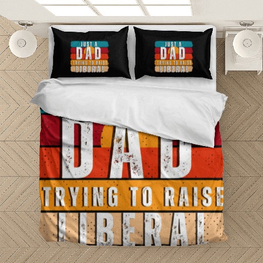 Just A Dad Trying To Raise A Liberal Bedding Sets