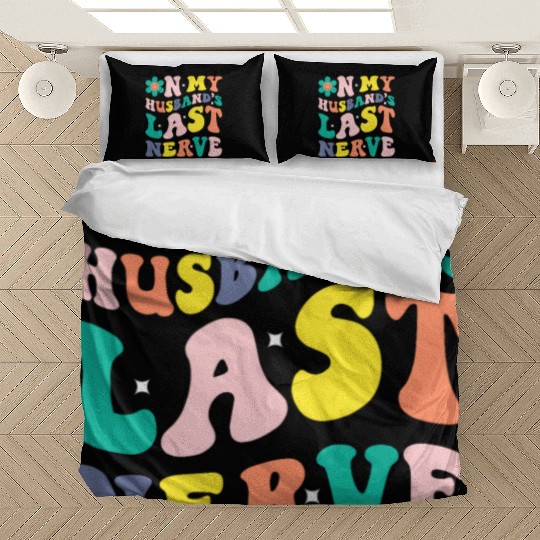 On My Husband s Last Nerve Bedding Sets