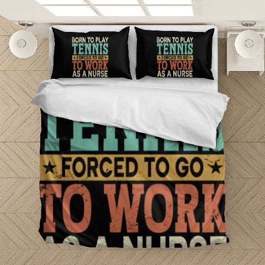 Born To Play Tennis Forced Sports Registered Nurse Bedding Sets