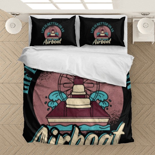 Life Is Better On An Airboat Propeller Swamp Hydro Bedding Sets