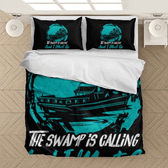 The Swamp Is Calling And I Must Go Airboating Airb Bedding Sets