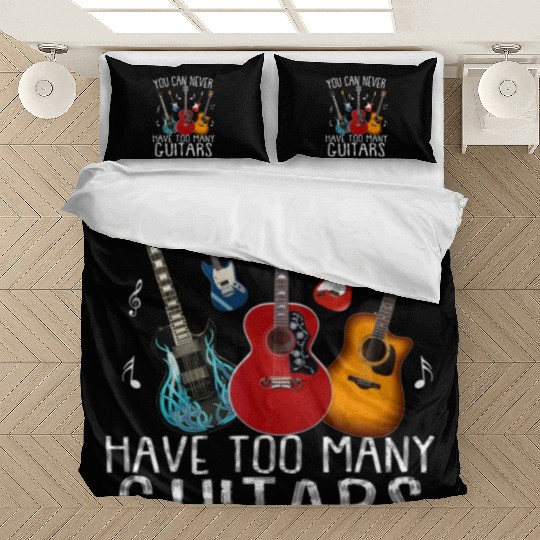 You Can Never Have Too Many Guitars Musician Funny Bedding Sets