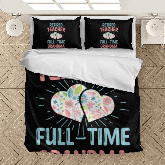 Retired Teacher Full-Time Grandma Teachers Retirem Bedding Sets
