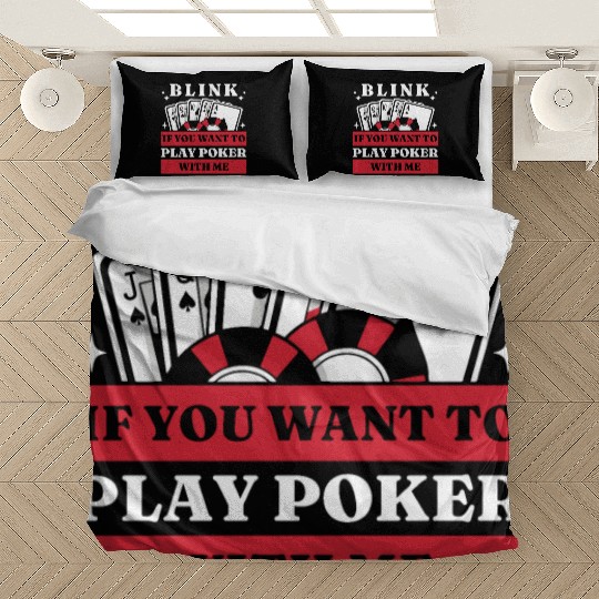 Blink 10 If You Want To Play Poker With Me Bedding Sets