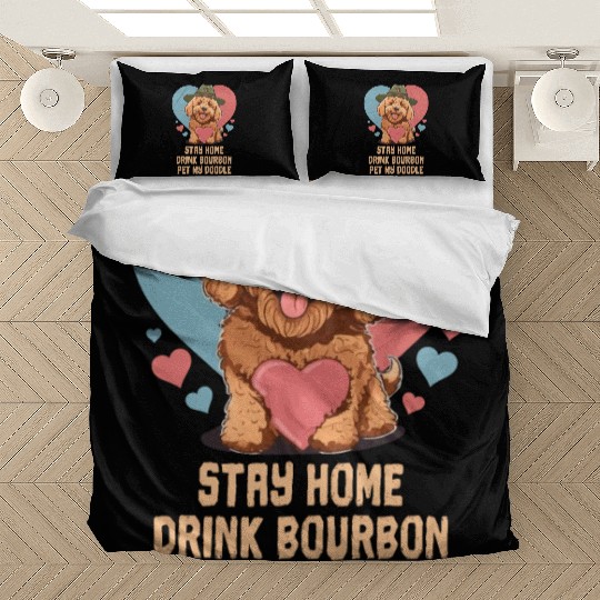 Stay Home Drink Bourbon Pet My Doodle Bedding Sets