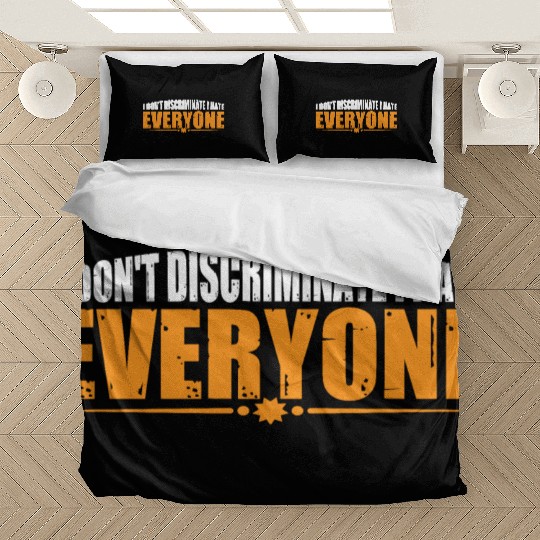 I Don't Discriminate I Hate Everyone 19 Bedding Sets