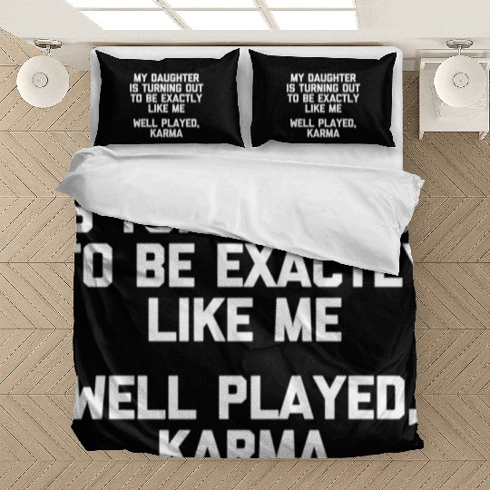 My Daughter Is Turning Out Just Like Me Daughter Bedding Sets