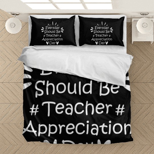 Everyday Should Be Teacher Appreciation Day Bedding Sets