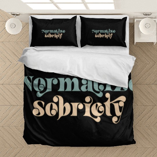 Sober Quote Normalize Sobriety Bedding Sets