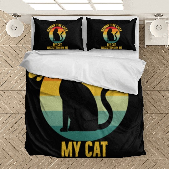 Sorry I'm Late My Cat Was Sitting On Me Cat Lovers Bedding Sets