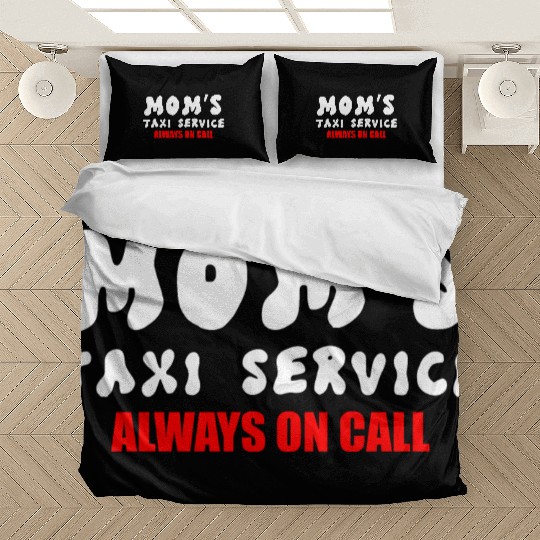 Moms Taxi Service Always On Call Bedding Sets