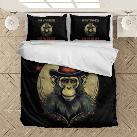 Not my monkey not my circus Bedding Sets