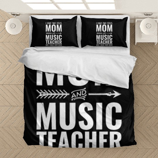 I Have Two Titles Mom And Music Teacher Bedding Sets