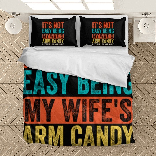 Fathers Day Its Not Easy Being My Wife's Arm Candy Bedding Sets