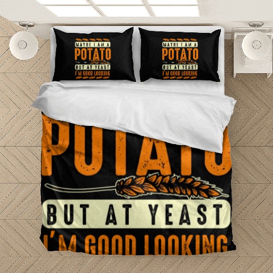 Maybe I'm A Potato But At Yeast I'm Good Looking Bedding Sets