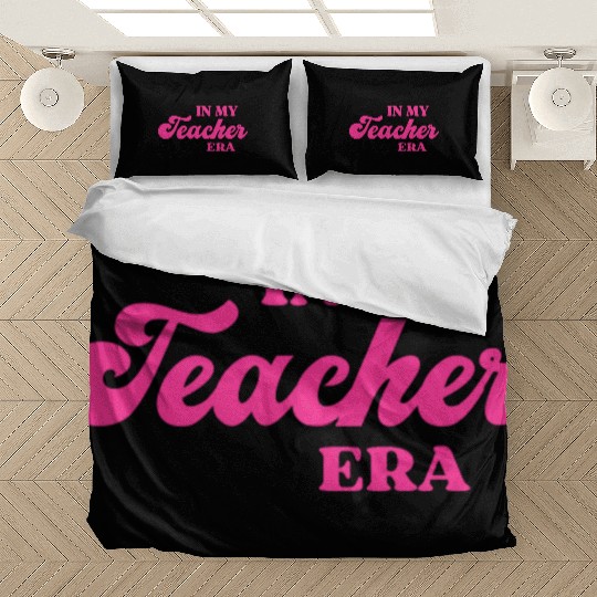 In My Teacher Era Bedding Sets