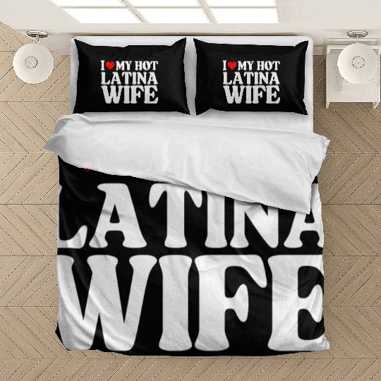 I Love My Hot Latina Wife, Husband Sayings Quote Bedding Sets