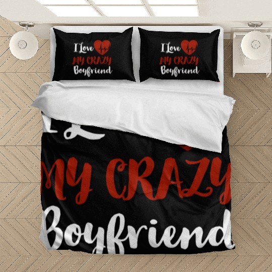 I Love My crazy boyfriend Bedding Sets