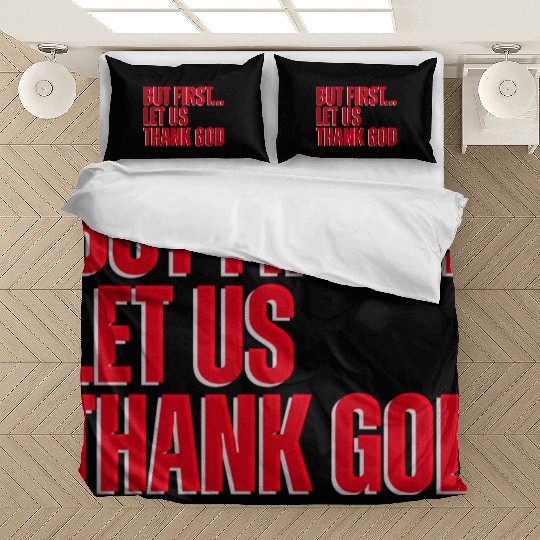 But First Let Us Thank God Christian Bedding Sets