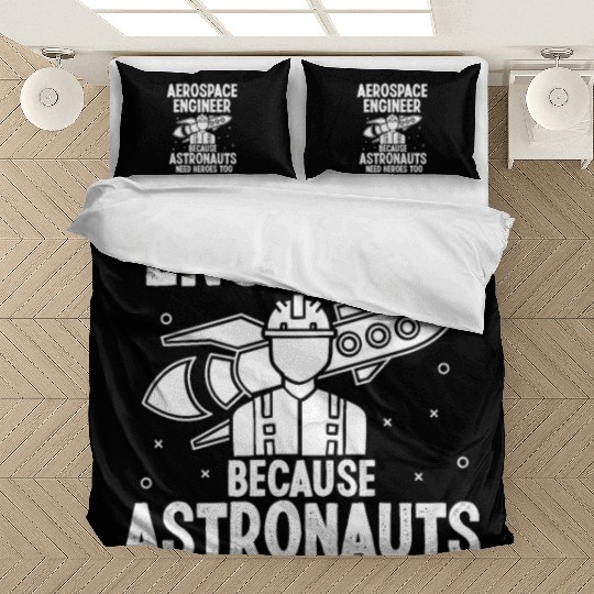 Aerospace engineer because astronauts need heroes Bedding Sets