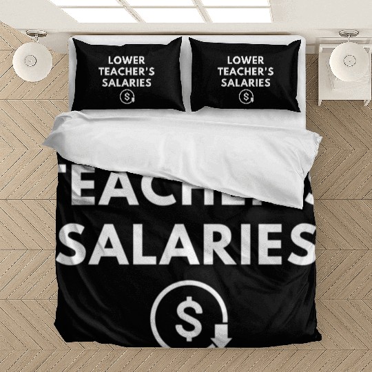 Lower Teacher Salaries Bedding Sets