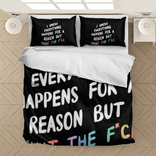 I Know Everything Happens For A Reason But Wtf Bedding Sets