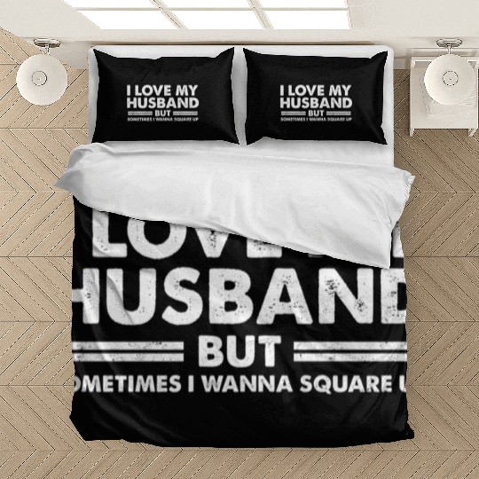 Wos Fun I Love My Husband But Sometimes I Wanna Sq Bedding Sets