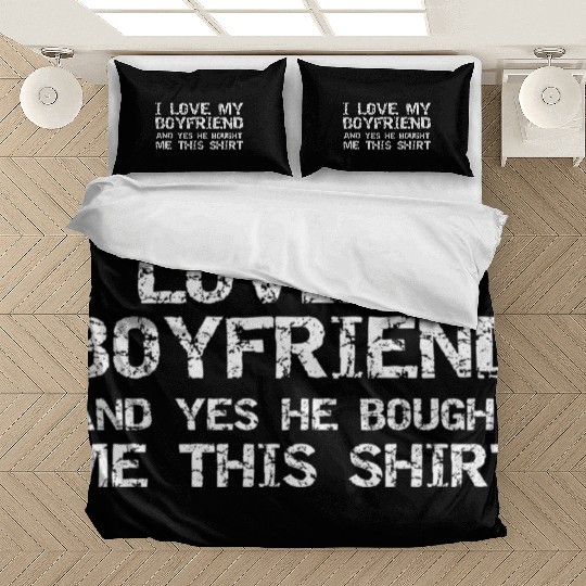 I Love My Boyfriend And Yes He Bought Me This Bedding Sets