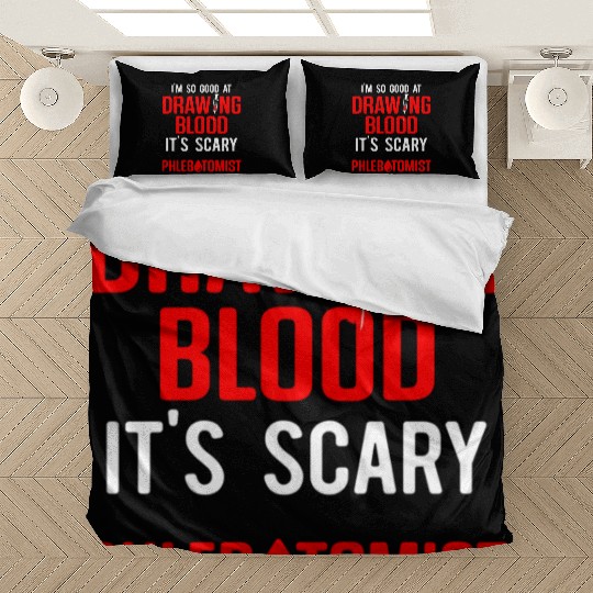 I'M So At Drawing Blood It'S Scary Phlebotomist Bedding Sets