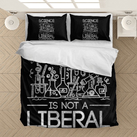 Science Is Not A Liberal Conspiracy Science Bedding Sets