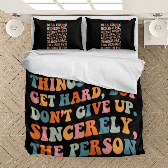 Dear Person Behind Me Things Might Get Hard Don'T Bedding Sets