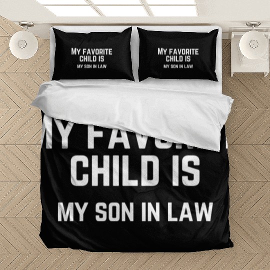 My Favorite Child Is My Son In Law Bedding Sets