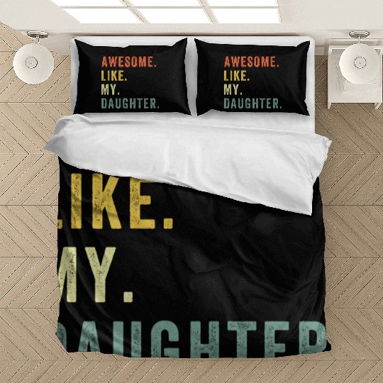Awesome Like My Daughter Bedding Sets Father Day Gift Fro