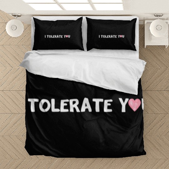 Hilarious Romantic I Tolerate You Bedding Sets