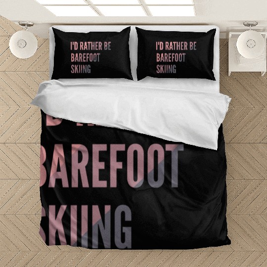 I d Rather Be Barefoot Skiing Water Skiing Lover Bedding Sets