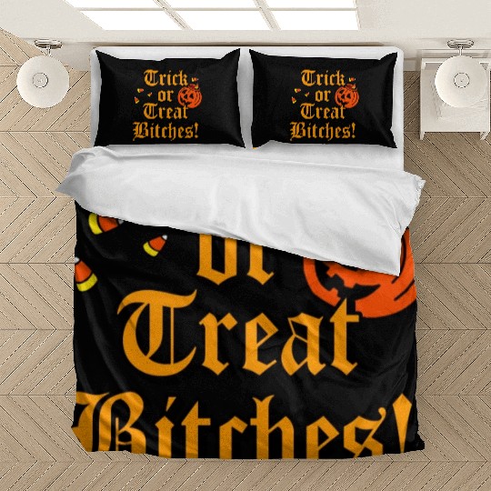 Trick Or Treat Bitches Bedding Sets