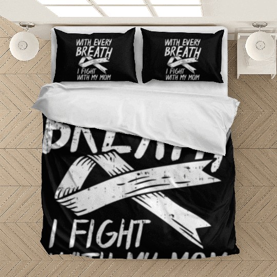 With Every Breath I Fight With My Mom Lung Cancer Bedding Sets