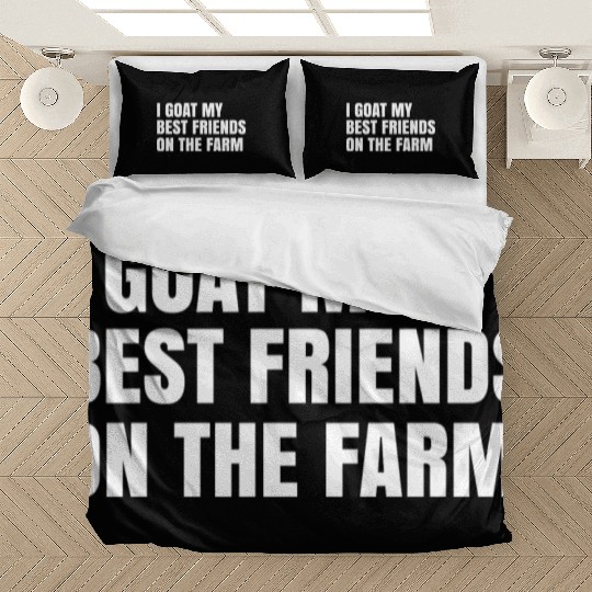 I Goat My Best Friends On The Farm Bedding Sets