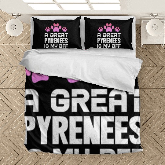 A Great Pyrenees Is My BFF Bedding Sets