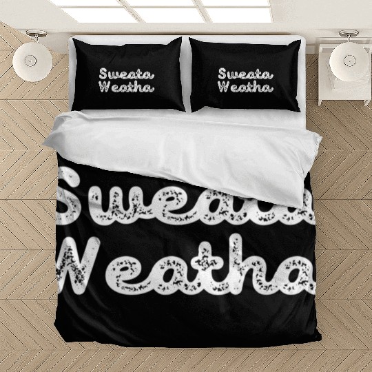 Sweata Weatha Weather Fall Autumn Bedding Sets