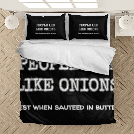 People Are Like Onions Best When Sauteed In Garlic Bedding Sets