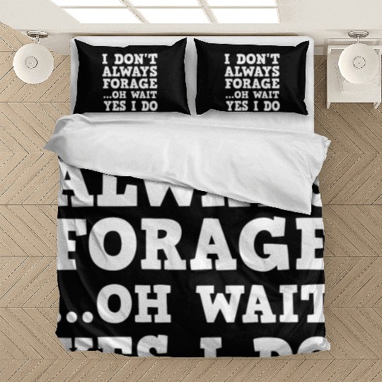 I Don t Always Forage Oh Wait Yes I Do Mushroom Bedding Sets