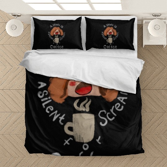 A Yawn is a Silent Scream for Coffee Bedding Sets