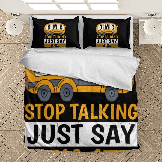 Omg Stop Talking, Just Say 10-4 Bedding Sets
